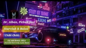 Dr. Alban, Pitbull feat. Starclub & Baloo - Chiki Chiki (DJ MB Remix 2022)