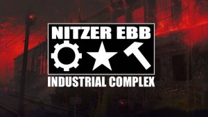 EBM Electro-Industrial ✷ Nitzer Ebb - Industrial Complex