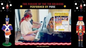 The parade of the tin soldiers written by German composer Leon Jessel, in 1897 Performed by PURE