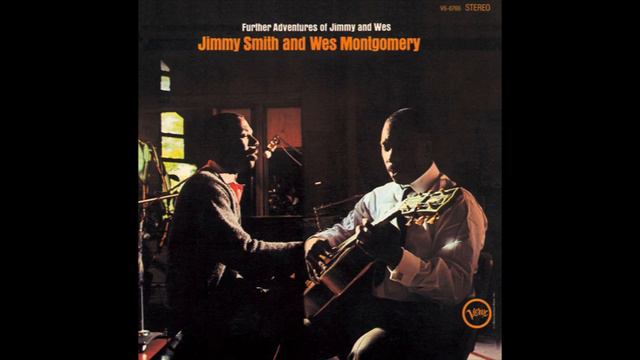 Jimmy Smith, Wes Montgomery Further Adventures of Jimmy and Wes смотреть онлайн