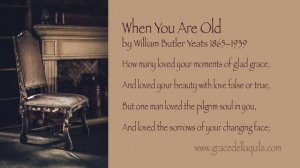 When You Are Old - William Butler Yeats (Read by Grace Dell Aquila)