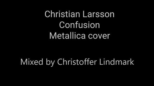 Christian Larsson - Confusion Metallica cover