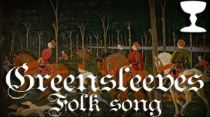 Green Sleeves {Renaissance music} [Folk song]