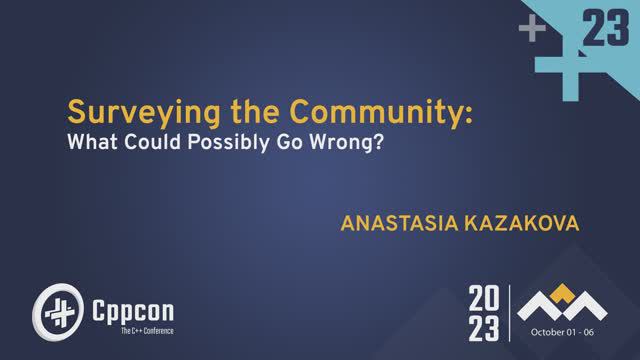 Tips on Surveying the C++ Community - Anastasia Kazakova - CppCon 2023