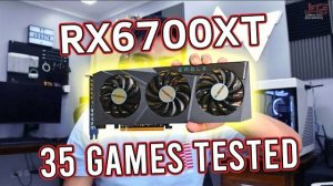 ТЕСТ RX6700XT 35 GAMES