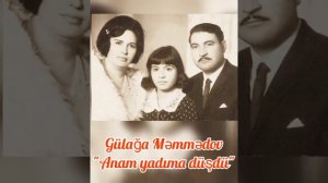 Gulaga Memmedov "Anam yadima dusdu"