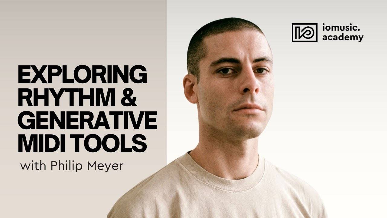 Max for Live: Exploring Rhythm & Generative MIDI Tools with Philip Meyer