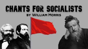 CHANTS FOR SOCIALISTS by William Morris ~ Full Audiobook ~