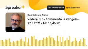 Vedere Dio - Commento la vangelo - 27.5.2021 - Mc 10,46-52