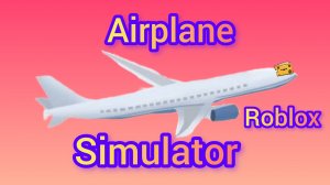 Я самый крутой пилот👌(Airplane Simulator)