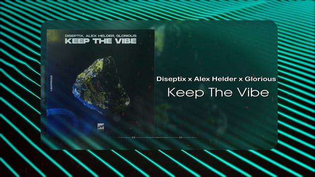 Diseptix x Alex Helder x Glorious - Keep The Vibe (Musical Visual)