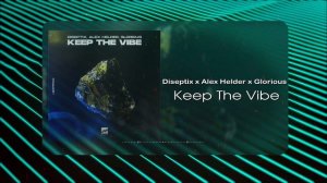 Diseptix x Alex Helder x Glorious - Keep The Vibe (Musical Visual)