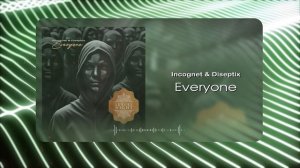 Incognet & Diseptix - Everyone (Musical Visual)