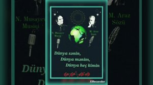 Dünya sənin dünya mənim dünya heç kimin Niyaməddin Musayev Musiqi.  Məmməd Araz sözləri.