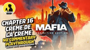 MAFIA DEFINITIVE EDITION PLAYTHROUGH CHAPTER 16 CREME DE LA CREME #mafia #playthrough