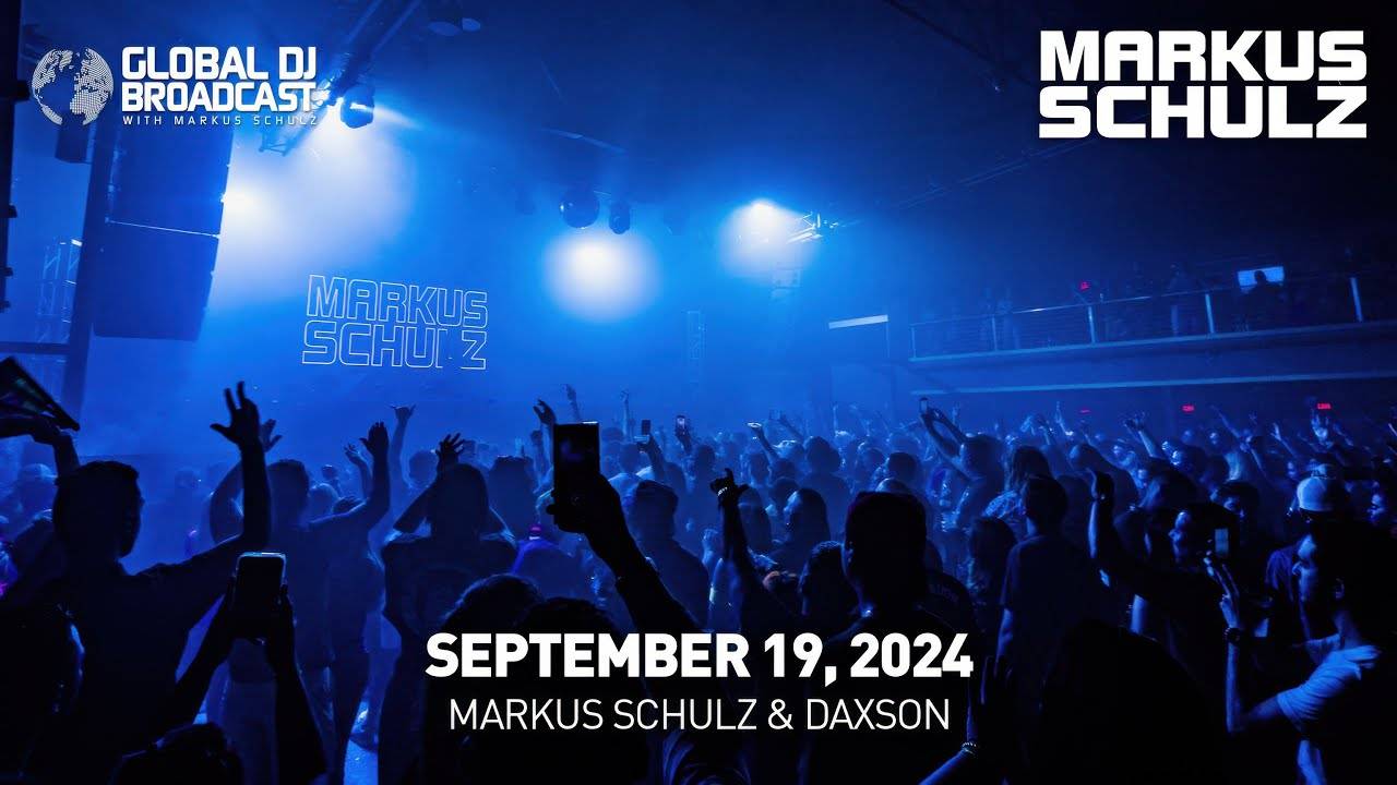 🔥 Markus Schulz – Global DJ Broadcast (19 September 2024) – Essentials + Daxson guestmix