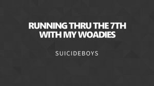 SUICIDEBOYS & Pouya - Runnin Thru The 7th With My Woadies