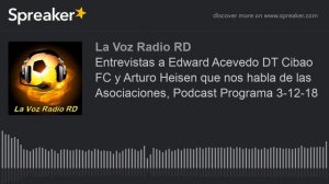 Entrevistas a Edward Acevedo DT Cibao FC y Arturo Heisen que nos habla de las Asociaciones, Podcast