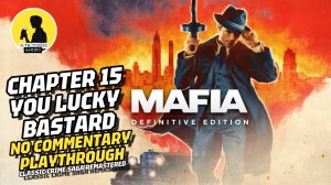 MAFIA DEFINITIVE EDITION PLAYTHROUGH CHAPTER 15 YOU LUCKY BASTARD #mafia #playthrough