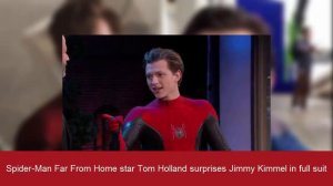 Spider Man Far From Home star Tom Holland surprises Jimmy Kimmel in full suit