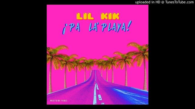 Lil kik - ¡Pa’ La Playa! | 2017 смотреть онлайн