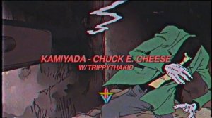 Kamiyada+ - CHUCK E. CHEESE w_ TrippyThaKid (Prod. ZCR)