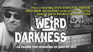 GHOST CAUSES MOTORCYCLE CRASH, CHAINED WITCH, AND MORE! #WeirdDarknessRadio WEEKEND OF 07/23/2023