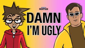 Damn I'm Ugly feat. Billy Marchiafava (Your Favorite Martian music video)