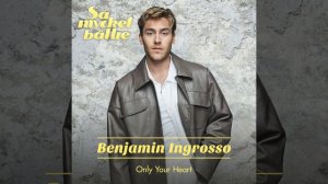 Benjamin Ingrosso - Only Your Heart (Audio)
