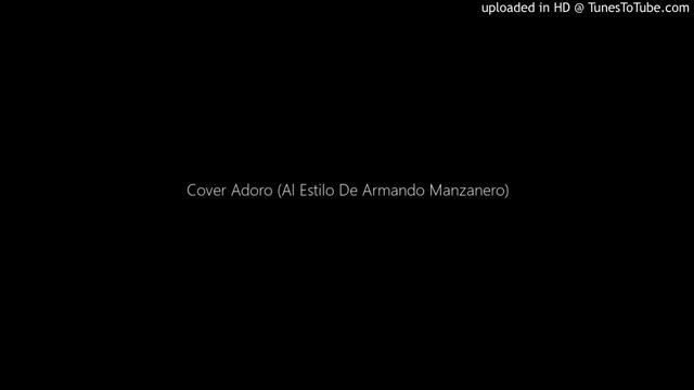 Cover Adoro (Al Estilo De Armando Manzanero)