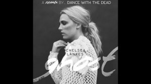 Chelsea Lankes - Ghost (DANCE WITH THE DEAD Remix)