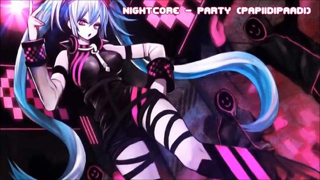 ► Nightcore - Party (Papiidipaadi) смотреть онлайн
