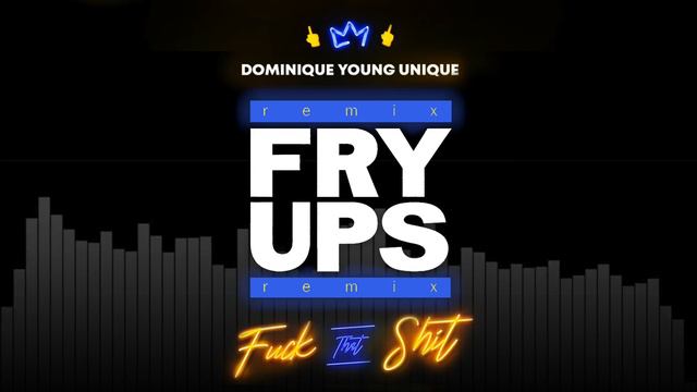 Dominique Young Unique - Fuck That Shit (Fry Ups Remix) смотреть онлайн