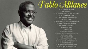 Pablo Milanes Sus Grandes Exitos - Top 20 Mejores Canciones