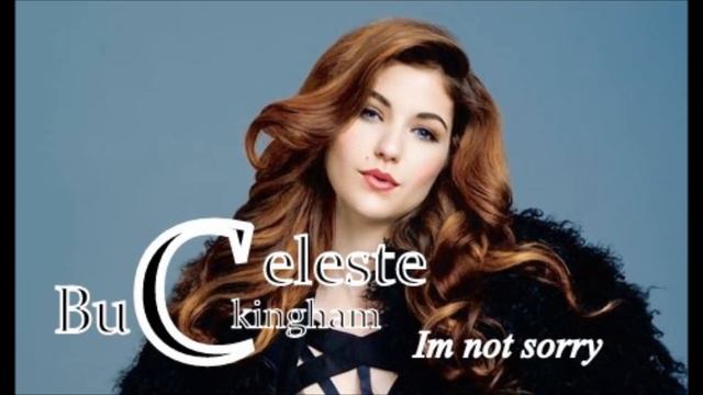 CELESTE BUCKINGHAM -  I'm Not Sorry смотреть онлайн