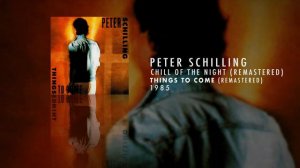 Peter Schilling - Chill Of The Night (Remastered)