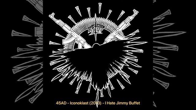 45AD - I Hate Jimmy Buffet - Iconoklast (2013) - RVA Crust Punk / D-beat смотреть онлайн