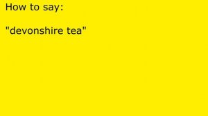 How to pronounce devonshire tea