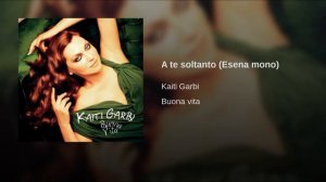 Kaiti Garbi   A Te Soltanto