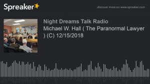 Michael W. Hall ( The Paranormal Lawyer ) (C) 12/15/2018 (part 1 of 7)