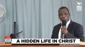 18.07.2021 // A HIDDEN LIFE IN CHRIST // Pastor Wyclife Kunyu