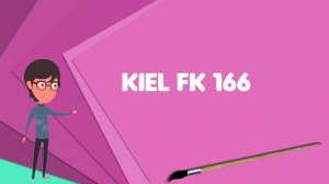 What is Kiel FK 166? Explain Kiel FK 166, Define Kiel FK 166, Meaning of Kiel FK 166