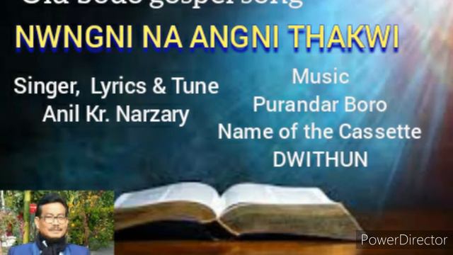 NWNGNI NA ANGNI THAKWI//Old bodo gospel song// Singer & Lyrics - Anil Kr. Narzary