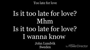 Too late for love-lyrics-John Lundvik-Sweden