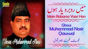 Main Robaroo Yaar Hon | Ghous Muhammad Nasir Qawwal | Eagle Stereo | HD Video