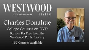 Westwood Living Podcast: Charles Donahue - The Great Courses