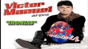 "IRONIAS"  VICTOR MANUEL PISTA KARAOKE CON COROS Y SIN COROS