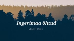 Kammerkoor Flora - Ingerimaa õhtud - Veljo Tormis