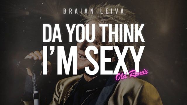 DA YOU THINK I'M SEXY (Old Remix) - Rod Stewart - Braian Leiva смотреть онлайн