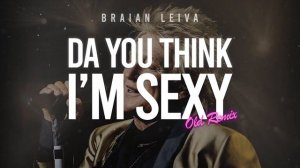 DA YOU THINK I'M SEXY (Old Remix) - Rod Stewart - Braian Leiva